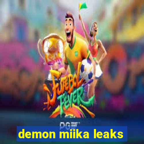 demon miika leaks